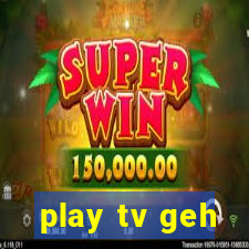 play tv geh